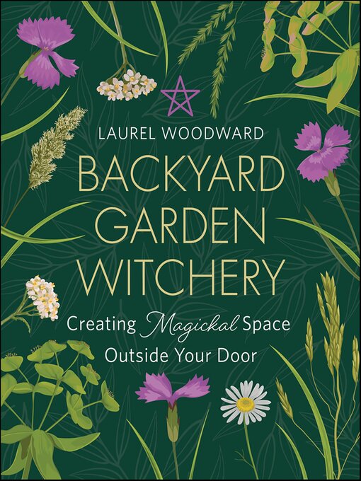 Title details for Backyard Garden Witchery by Laurel Woodward - Available
